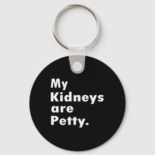 Kidneys Are Petty Fun Kidney Disease Awareness Key Ring