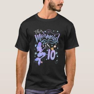 Kids 10th Birthday This Mermaid Is 10 Girl 10 Ye T-Shirt