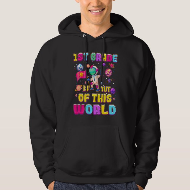 Kids 1st Grade Is Out Of This World Astronauts Sch Hoodie (Front)