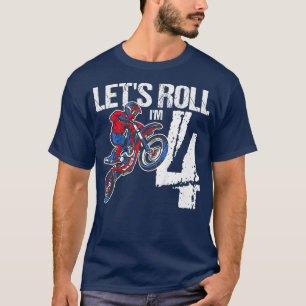 Kids 4 Year Old Dirt Bike Birthday Lets Roll 4th T-Shirt