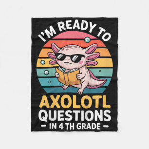 Kids 4th Grade Im Ready To Axolotl Questions In 4t Fleece Blanket