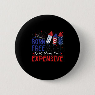 Kids 4th Of July Born Free But Now I'm Expensive T 6 Cm Round Badge