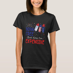 Kids 4th Of July Born Free But Now I'm Expensive T T-Shirt