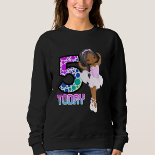 Kids 5 Today Little Girls Ballet Birthday Black Gi Sweatshirt