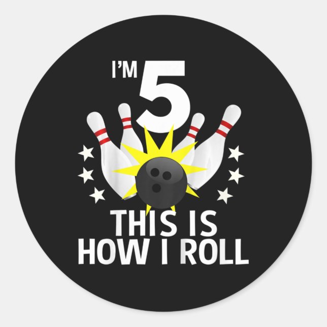 Kids 5 Year Old Bowling Birthday Party  How I Roll Classic Round Sticker (Front)