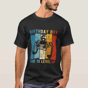 Kids 6 Year Old Birthday Boy 6 Time To Level Up 6T T-Shirt