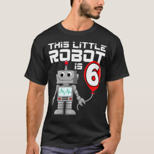 Kids 6 Year Old Robot Birthday Robots Science Robo T-Shirt