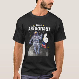 Kids 6 Year Old  This Astronaut is 6th Birthday Ou T-Shirt