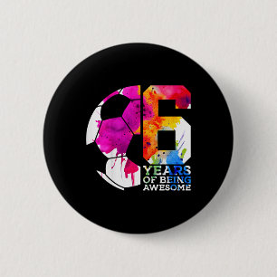 Kids 6 Years Of Being Awesome Soccer 6th Birthday Cm Round Badge