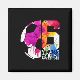 Kids 6 Years Of Being Awesome Soccer 6th Birthday Magnet