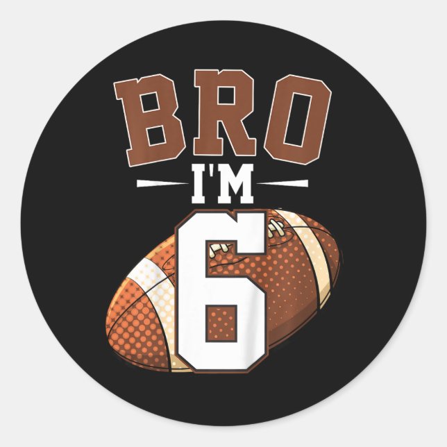 Kids 6th Birthday Football Player Bro I'm 6 Years  Classic Round Sticker (Front)