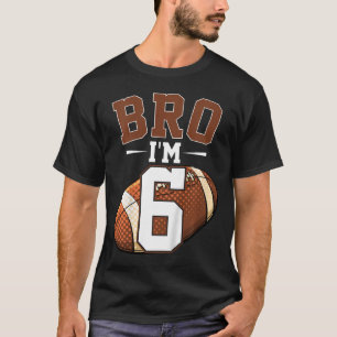 Kids 6th Birthday Football Player Bro I'm 6 Years  T-Shirt