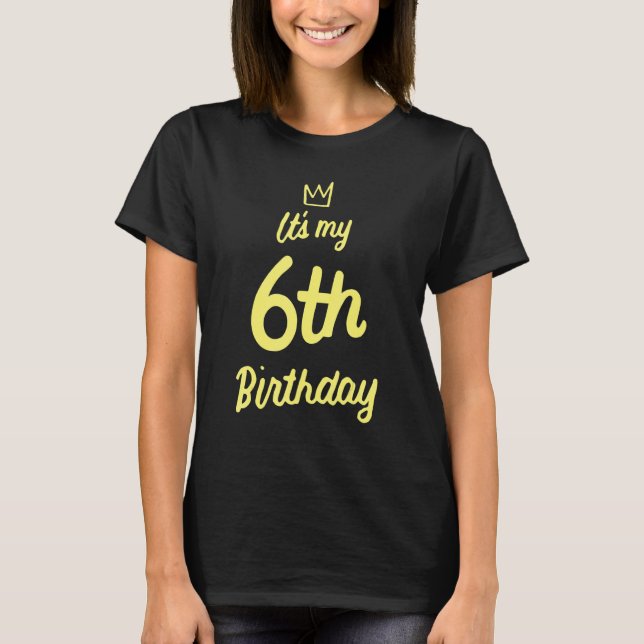 Kids 6th Birthday Its My 6th Birthday 6 Year Old B T-Shirt (Front)
