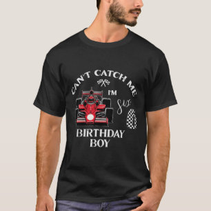Kids 6th Birthday Race Car Bday Boy Cant Catch Me  T-Shirt