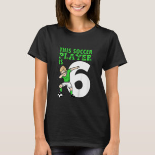 Kids 6th Birthday Soccer 6 Year Old Soccer Player T-Shirt
