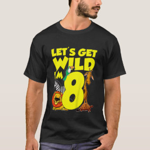Kids 8 Years Old Gifts Let's Get Wild I'm 8th Birt T-Shirt