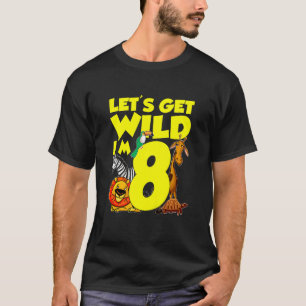 Kids 8 Years Old Gifts Let's Get Wild I'm 8th Birt T-Shirt