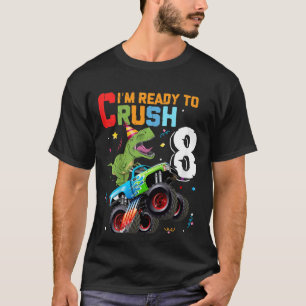 Kids 8 Years Old I'm Ready To Crush 8 Rex Dinosaur T-Shirt