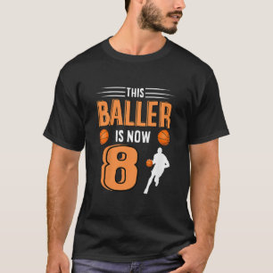 Kids 8th Birthday Basketball This Baller Is Now 8 T-Shirt