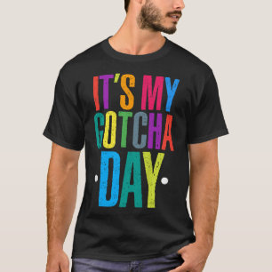 Kids Adoption Foster Child Hooray Its My Gotcha Da T-Shirt