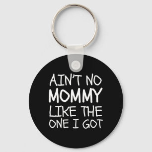Kids Aint Mummy Like This One Got Funny Family Key Ring