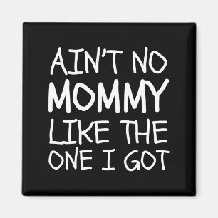Kids Aint Mummy Like This One Got Funny Family Magnet