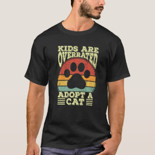 Kids Are Overrated Adopt A Cat For Women Men T-Shirt