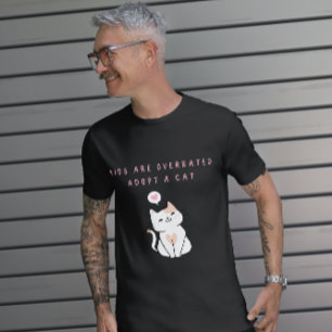 Kids are Overrated  - Adopt a Cat T-Shirt