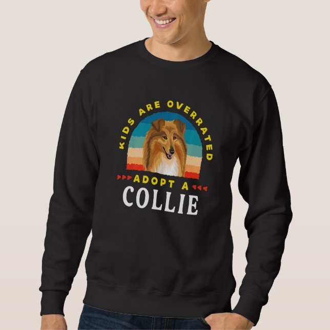 Kids are overrated adopt a Collie DINK Sweatshirt (Front)