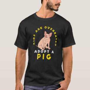 Kids are overrated adopt a Pig Farmer T-Shirt
