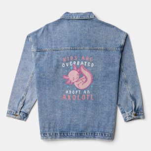 Kids are overrated adopt an Axolotl  Amphibian  5  Denim Jacket