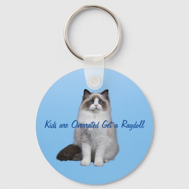 Kids are overrated get a ragdoll Keychain (Front)