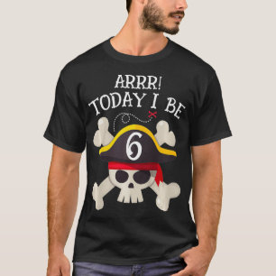 Kids Arrr Today I Be Six Birthday Pirate T-Shirt