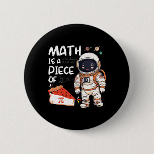 Kids Astronaut Science Nerd Pi Math Is A Piece Of 6 Cm Round Badge