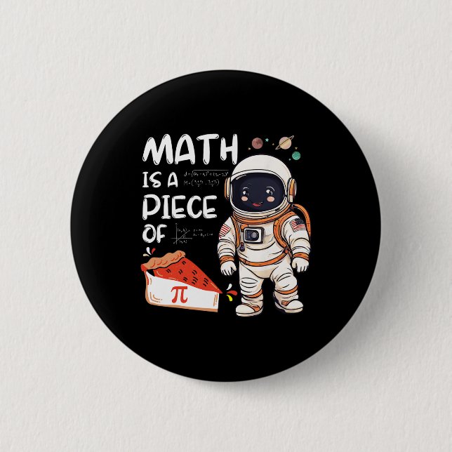 Kids Astronaut Science Nerd Pi Math Is A Piece Of  6 Cm Round Badge (Front)