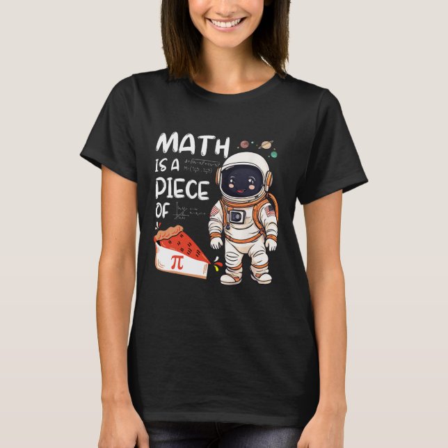 Kids Astronaut Science Nerd Pi Math Is A Piece Of  T-Shirt (Front)