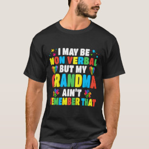 Kids Autism I May Be Non Verbyl But My Grandma Ain T-Shirt