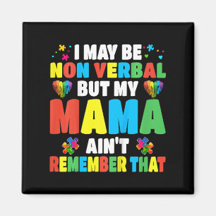 Kids Autism I May Be Non Verbyl But My Mama Ain't Magnet