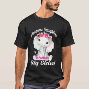 Kids Awesome Daughters Get Promoted To Big Sister  T-Shirt