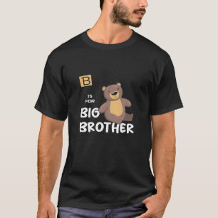 Kids B Is For Big Brother Quote For New Baby Anno T-Shirt