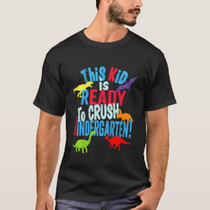 Kids Back To School Dinosaur Kid Is Ready To Crush T-Shirt