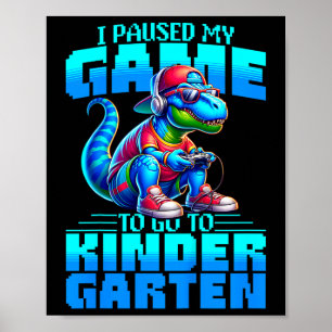 Kids Back To School T-rex I Paused My Game To Go T Poster