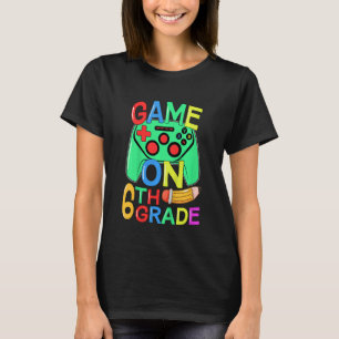 Kids Back To School Video Gamer 6th Grade Game On  T-Shirt