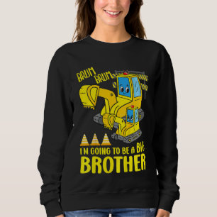 Kids Big Brother Excavator I'm Going To Be A Big B Sweatshirt