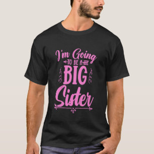 Kids Big Sis Pregnancy Announcement I'm Going To B T-Shirt