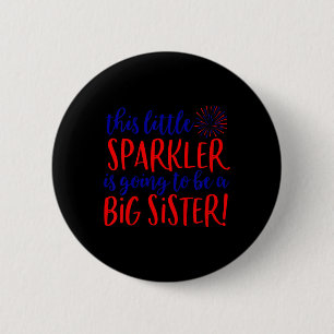 Kids Big Sister Sparkler 4th Of July Pregnancy Ann 6 Cm Round Badge