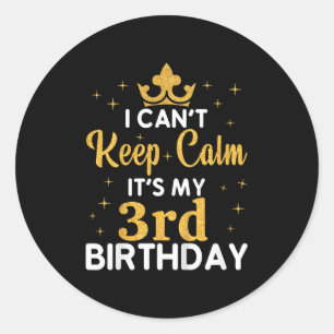 Kids Birthday Party I Can't Keep Calm It's My 3rd  Classic Round Sticker