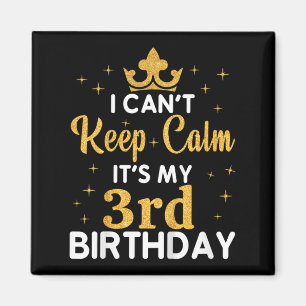 Kids Birthday Party I Can't Keep Calm It's My 3rd Magnet
