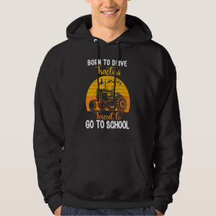 Kids Born To Drive Tractors Forced To Go To School Hoodie
