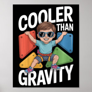 Kids Boy Bouldering Cooler Than Gravity Rock Climb Poster